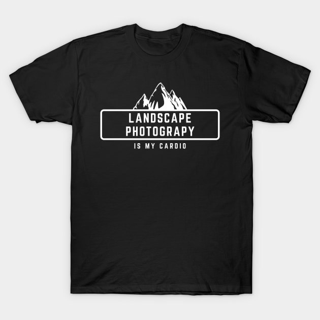 Landscape Photography is my cardio text design with mountains for nature photographers T-Shirt by BlueLightDesign